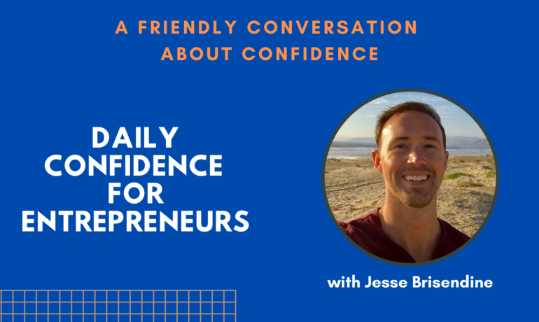 A Friendly Conversation about Confidence with Jesse Brisendine